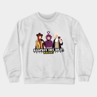 Respect The Drip Crewneck Sweatshirt